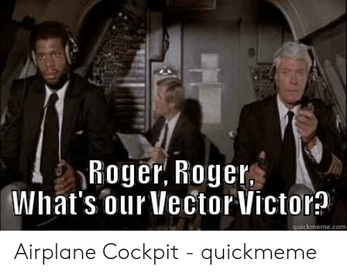 500x397 Roger Roger What's Our Vector Victor Quickmemecom Airplane