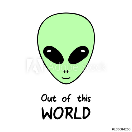 500x500 Out Of This World, Alien Vector Head With Quote Simple Green