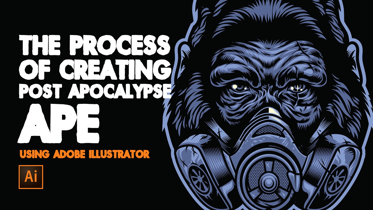 Creating Vector Of Post Apocalypse Ape Using Adobe Illustrator 1280x720 Creating Vector Of Post Apocalypse Ape Using Adobe Illustrator