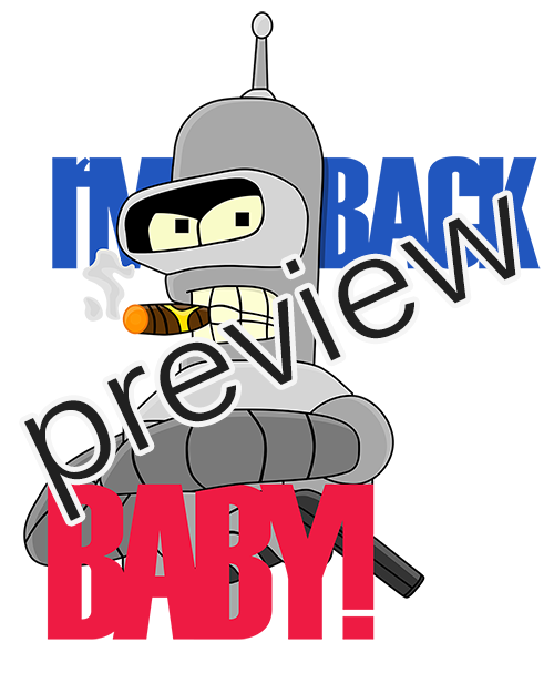 500x607 Bender I'm Back Baby Vector