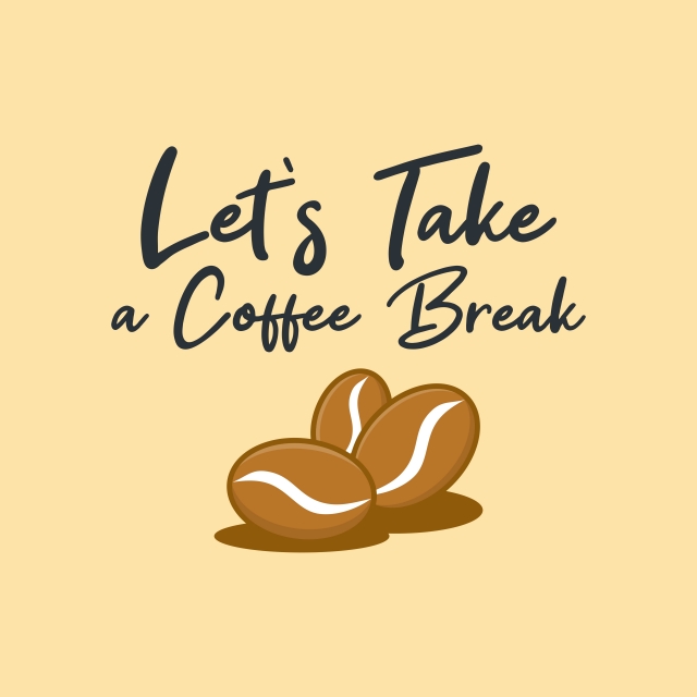 640x640 Let Us Take A Coffee Break, Poster, Typography, Coffee Png
