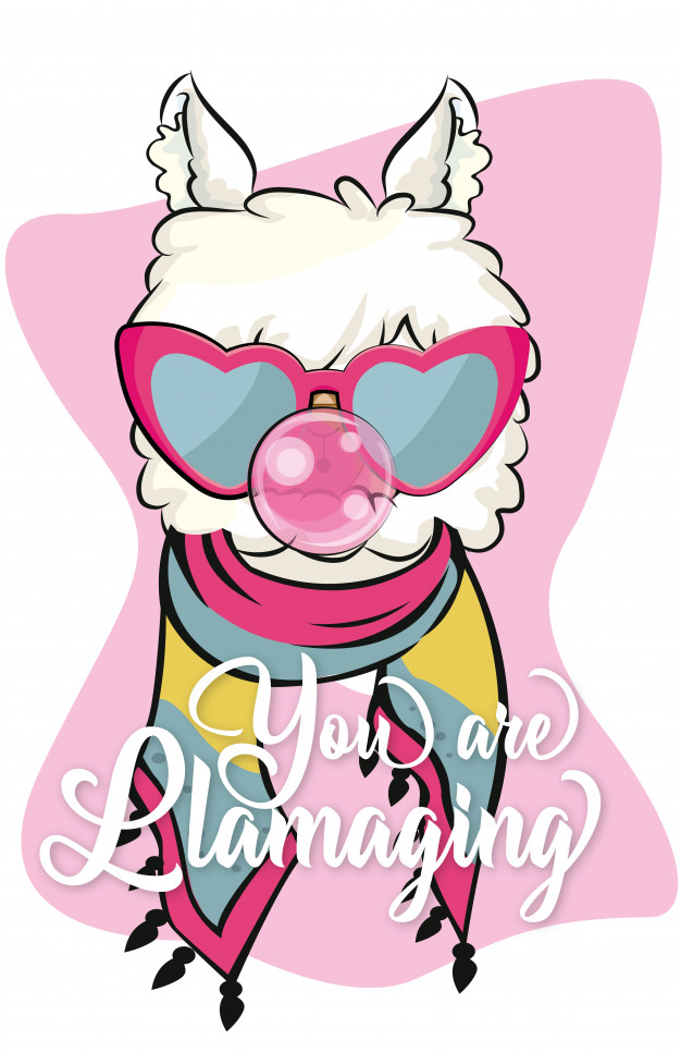 626x967 You Are Llamaging Cute Llama With Sunglases And Bubble Gum Vector