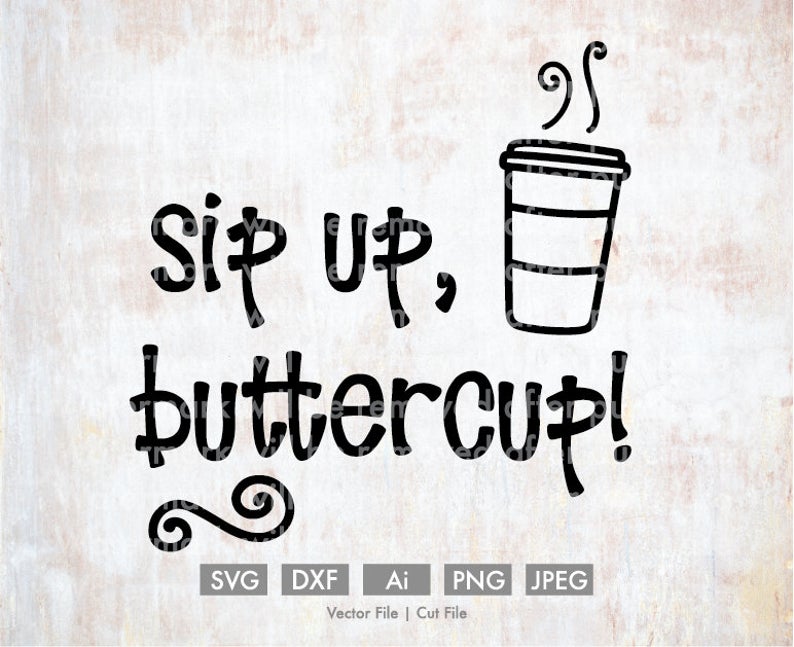 794x647 Sip Up Buttercup Cutting Filevector Silhouette Cricut Etsy