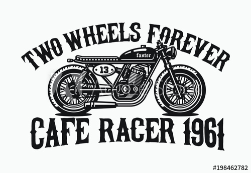 Monochrome Cafe Racer Motorcycle Two Wheel Forever Vintage Style 500x346 Monochrome Cafe Racer Motorcycle Two Wheel Forever Vintage Style