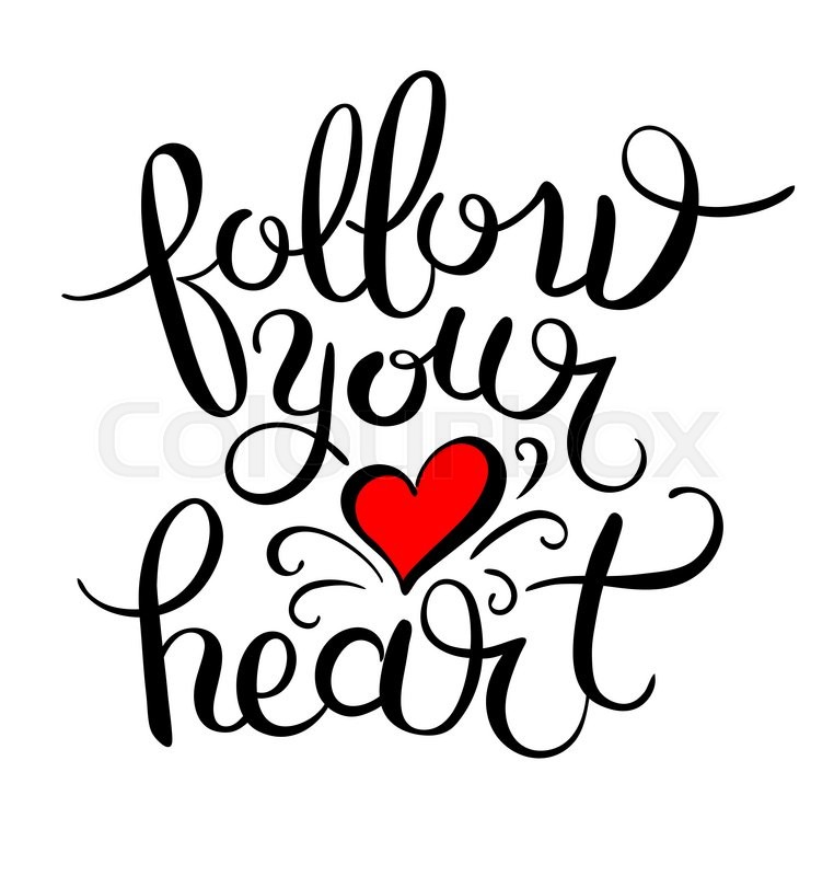 762x800 Follow Your Heart Inscription Ink Stock Vector Colourbox