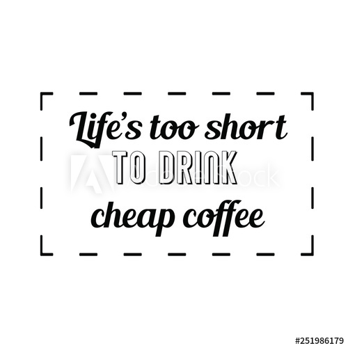 500x500 Calligraphy Saying For Print Vector Quote Life's Too Short