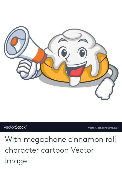 500x692 Vectorstock R With Megaphone Cinnamon Roll