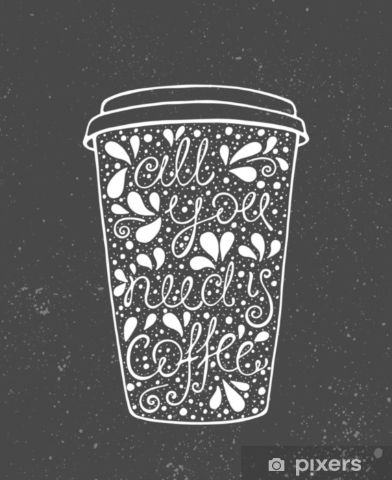 572x700 All You Need Is Coffee