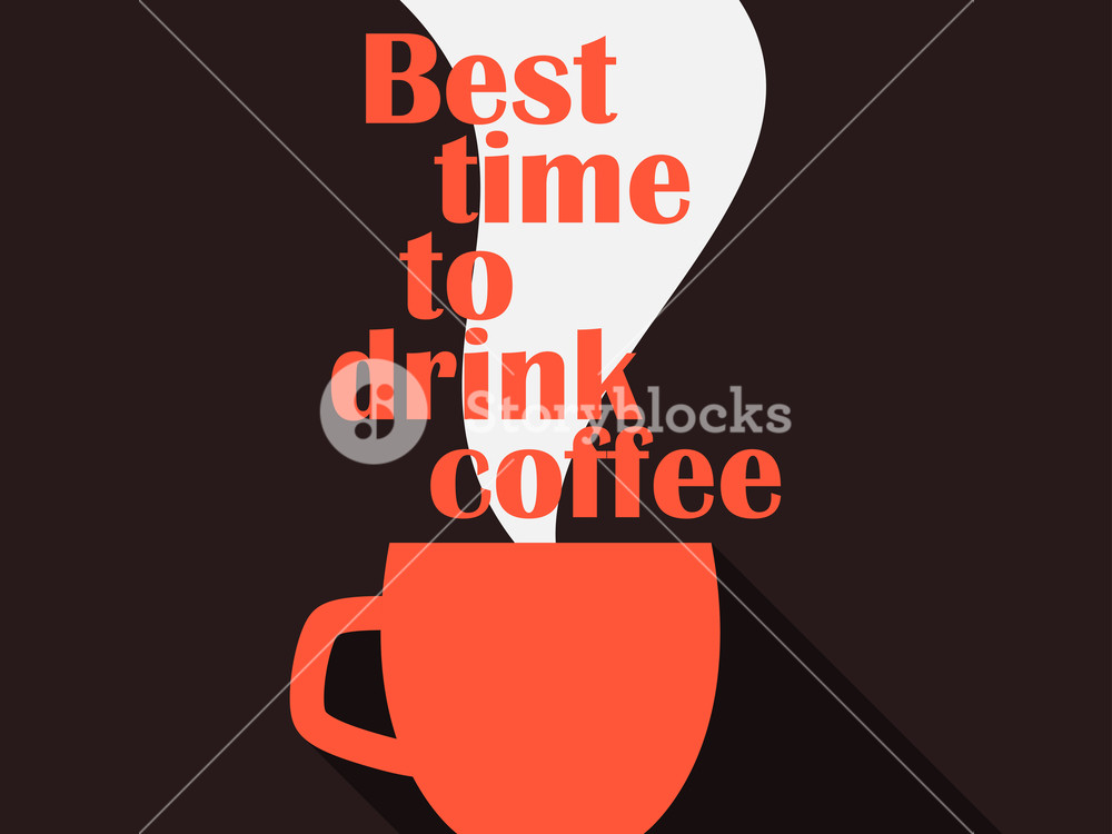 1000x750 Best Time To Drink Coffee Typography Poster With Cup Of Coffee