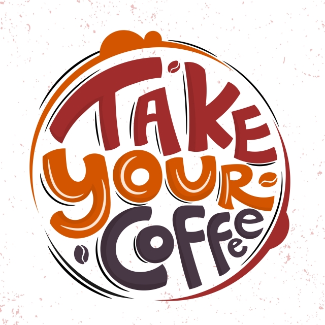 640x640 Take Your Coffee Quote Typography Vector Lettering For T Shirt