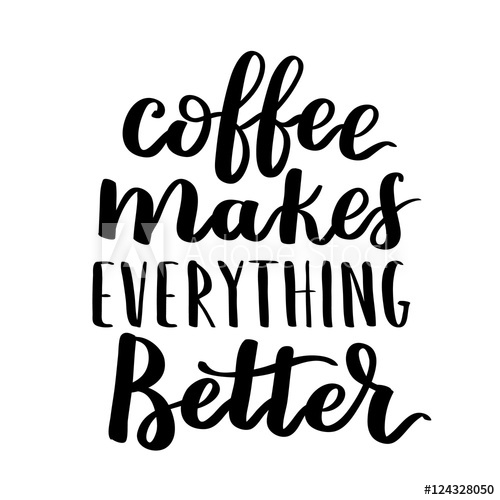 500x500 Vector Quote With Coffee Typography Calligraphy Hand Written