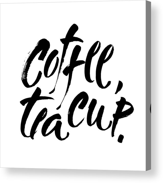 666x750 Coffee, Tea Cup Black And White Hand Written Coffee Poster