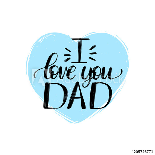 I Love You Dad, Vector Calligraphic Inscription For Greeting Card 500x500 I Love You Dad, Vector Calligraphic Inscription For Greeting Card