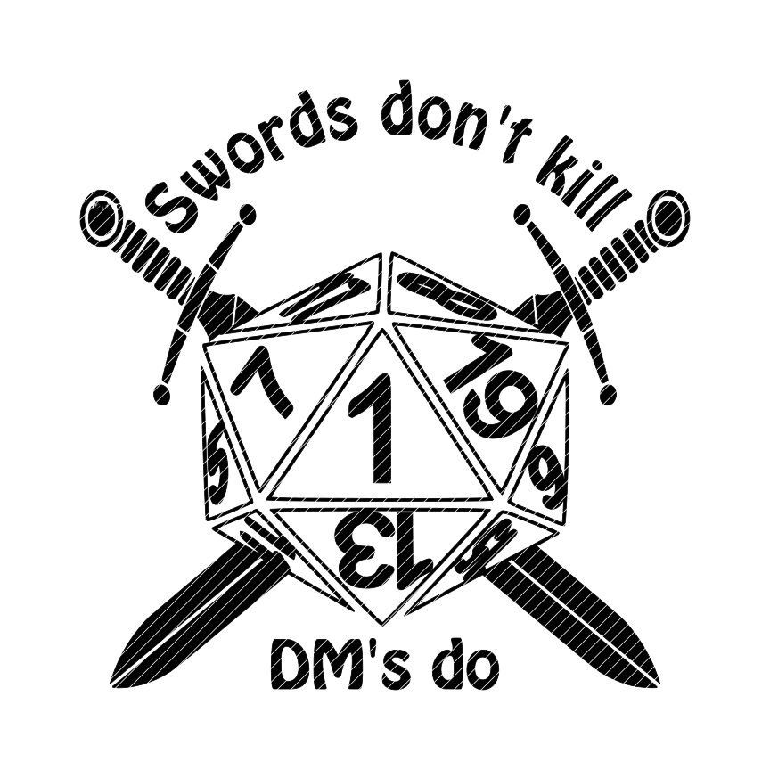 Swords Don't Kill, Dm's Do, Dungeons And Dragons Png 864x864 Swords Don't Kill, Dm's Do, Dungeons And Dragons Png