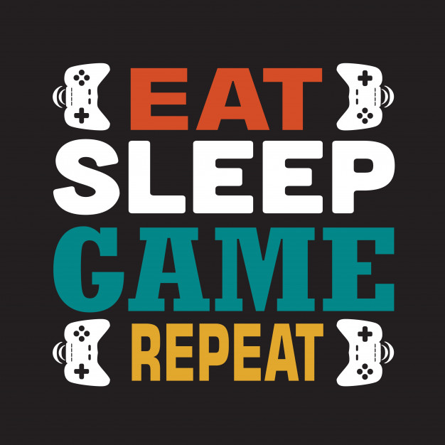 626x626 Game Quote And Saying Eat Sleep Game Repeat Lettering Vector