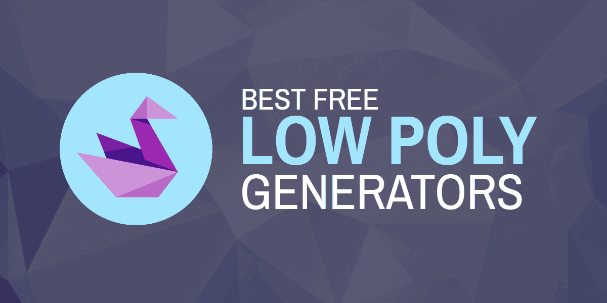 1200x600 Looking For A Free Low Poly Generator We Reviewed Of The Best