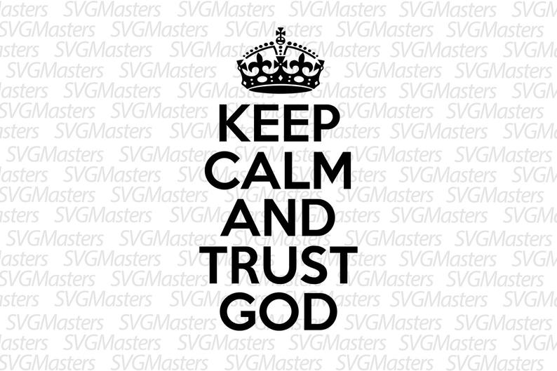 794x529 Keep Calm And Trust God Faith Vector Digital Clipart Etsy