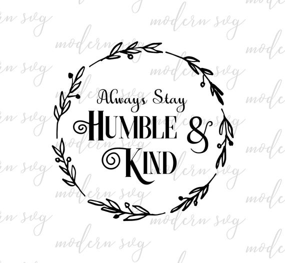 570x526 Always Stay Humble And Kind Modern Farmhouse Vector Magnolia Etsy