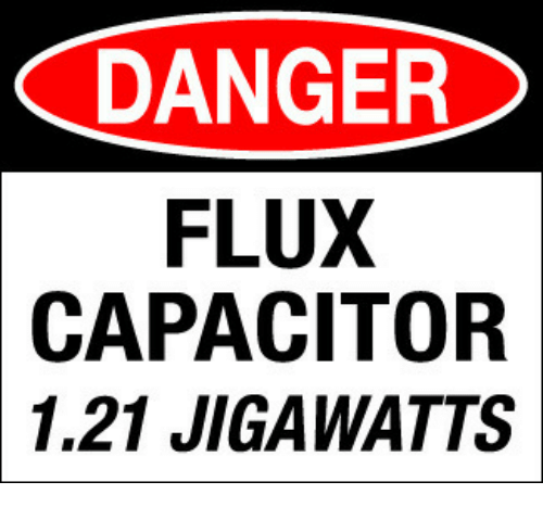 500x467 Danger Flux Capacitor Jigawatts Capacitor Meme On Me Me