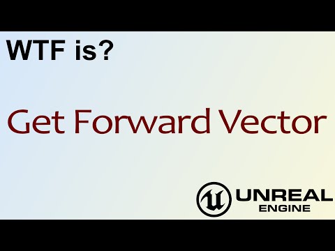 480x360 Wtf Is Get Forward Vector In Unreal Engine
