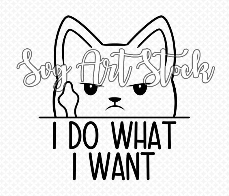 I Do What I Want Funny Cat Vector Digital Clipart T Shirt Etsy 794x681 I Do What I Want Funny Cat Vector Digital Clipart T Shirt Etsy