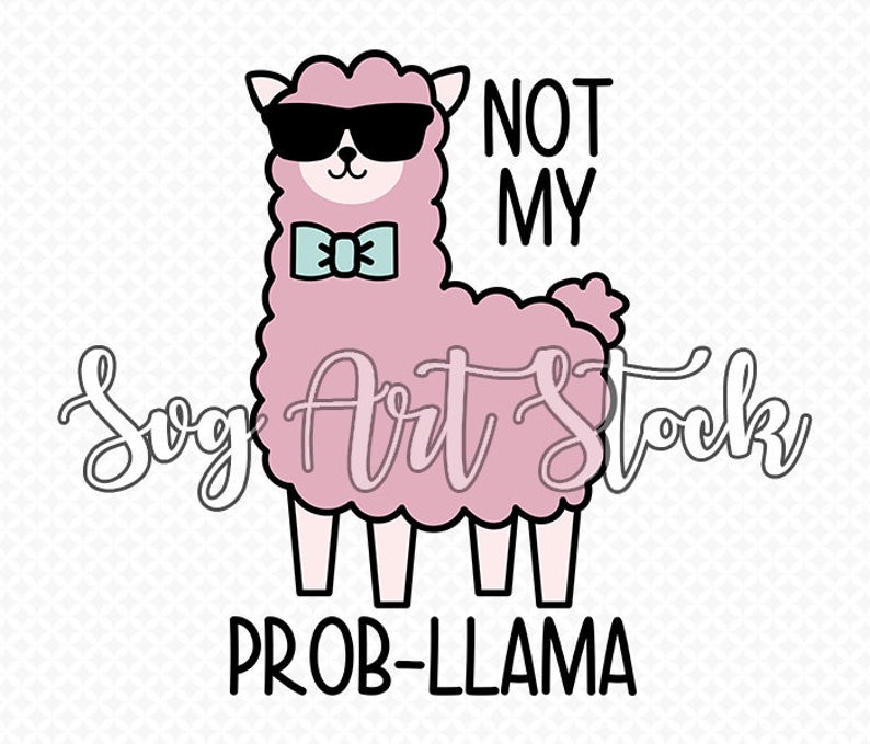 794x679 Not My Probllama Funny Vector Sarcasm Digital Clipart Etsy