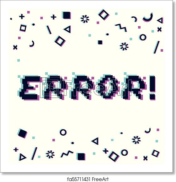 Free Art Print Of Vector Error Pixel Glitch Vector Error Phrase 561x581 Free Art Print Of Vector Error Pixel Glitch Vector Error Phrase