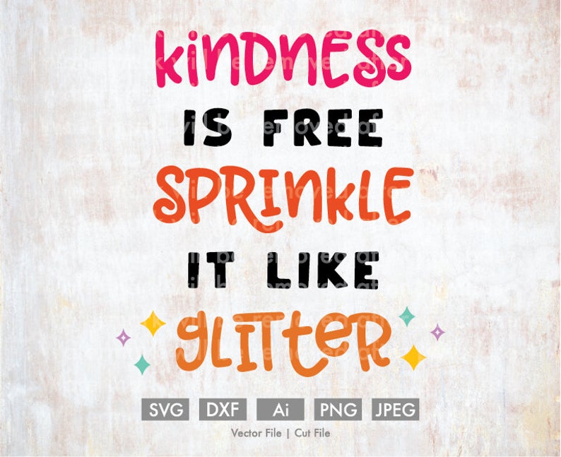 794x647 Kindness Is Free Sprinkle It Like Glitter Vector Etsy