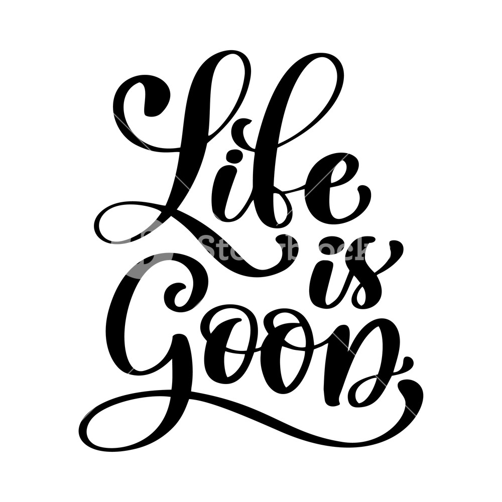 1000x1000 Hand Drawn Life Is Good Vector Lettering Motivating Modern
