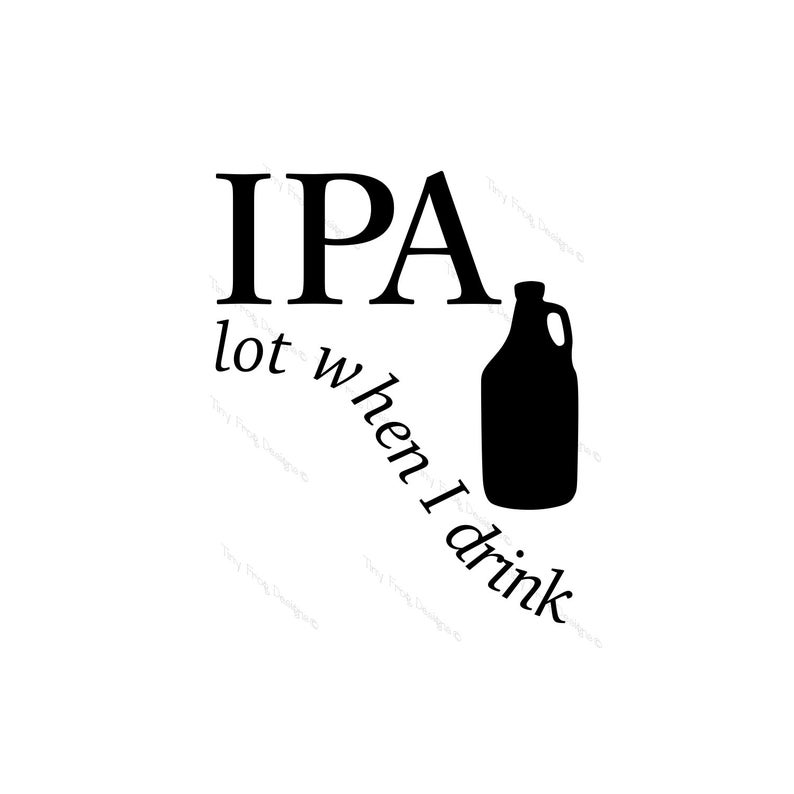794x794 Ipa Lot When I Drink With Growler And For Etsy