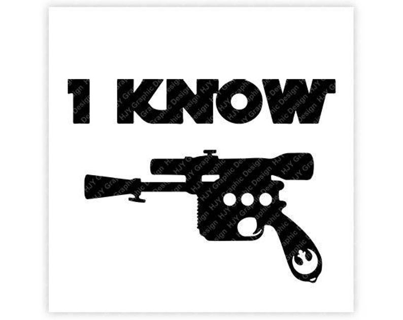 Disney Star Wars I Know Han Solo Blaster Gun Digital Etsy 794x630 Disney Star Wars I Know Han Solo Blaster Gun Digital Etsy