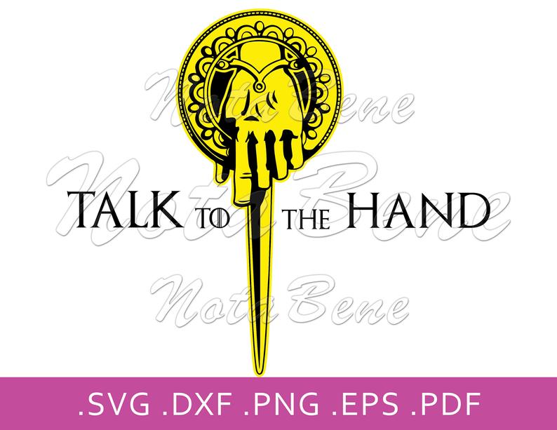 794x613 Game Of Thrones Talk To The Hand The Hand Of The King Game Etsy