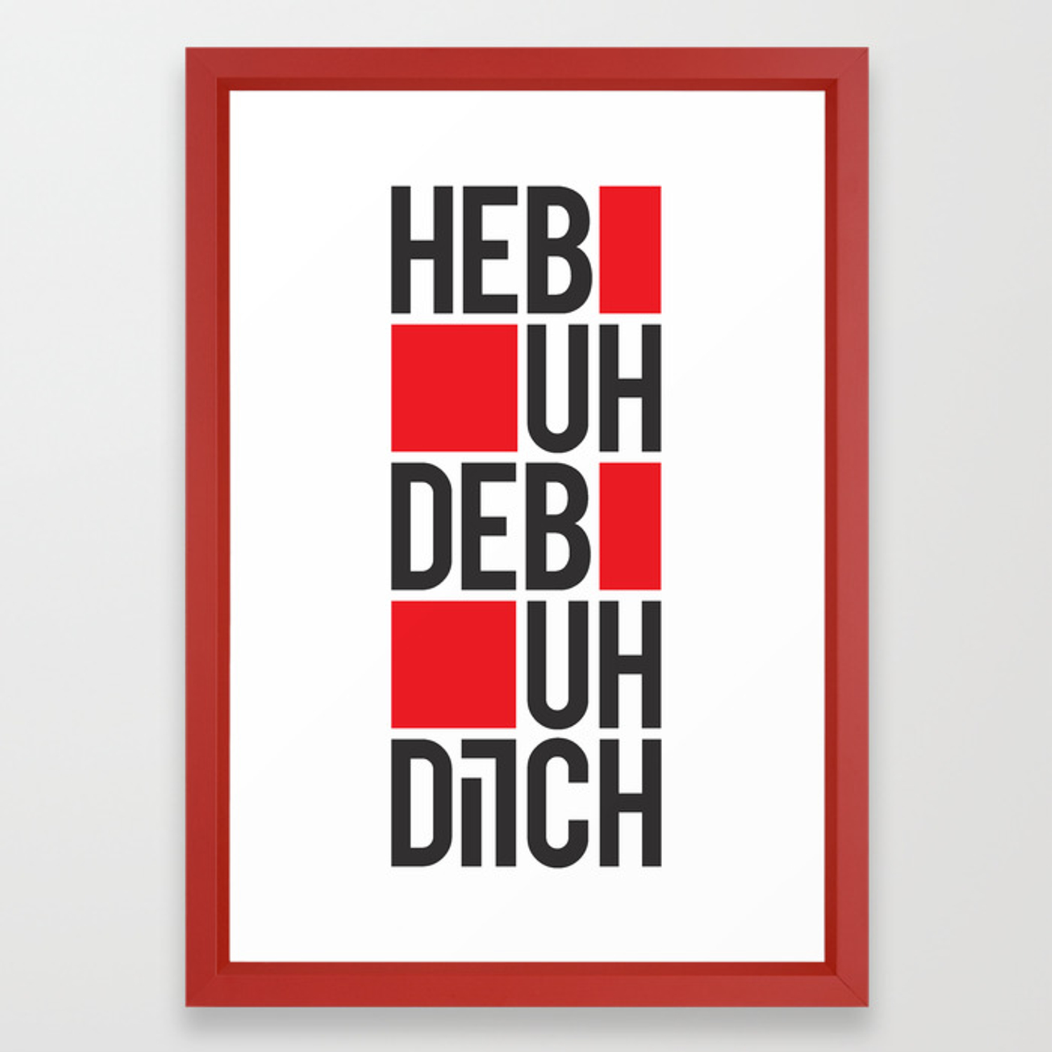1500x1500 Heb Uh Deb Uh Ditch Framed Art Print