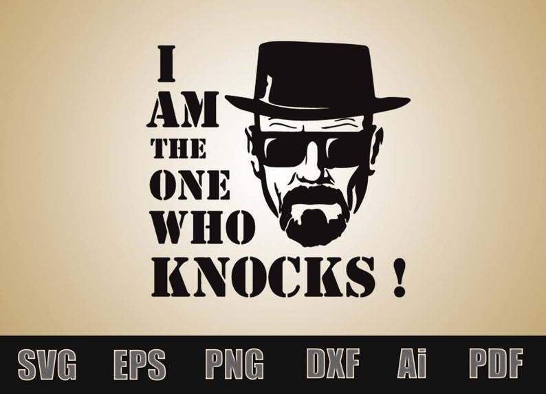 794x572 I Am The One Who Knocks Vector Scalable Vinyl Etsy