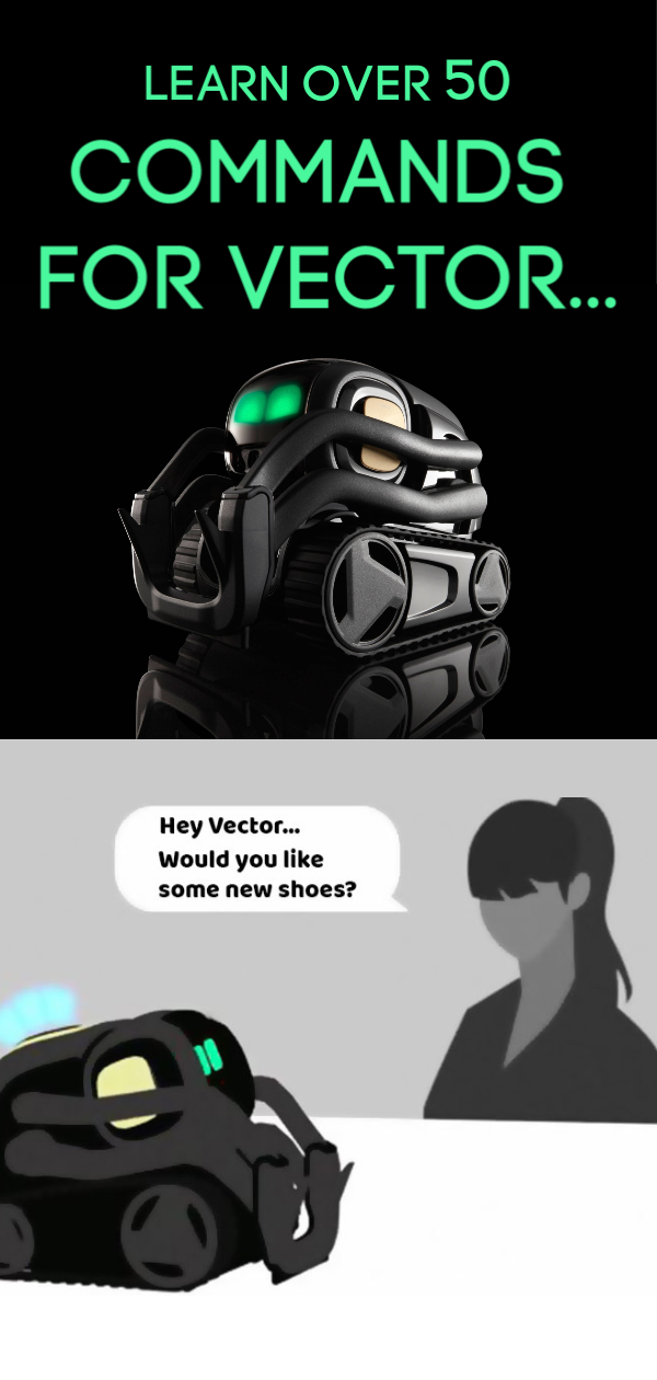 600x1260 Hey Vector! Voice Commands For Vector, The Helpful Home Robot