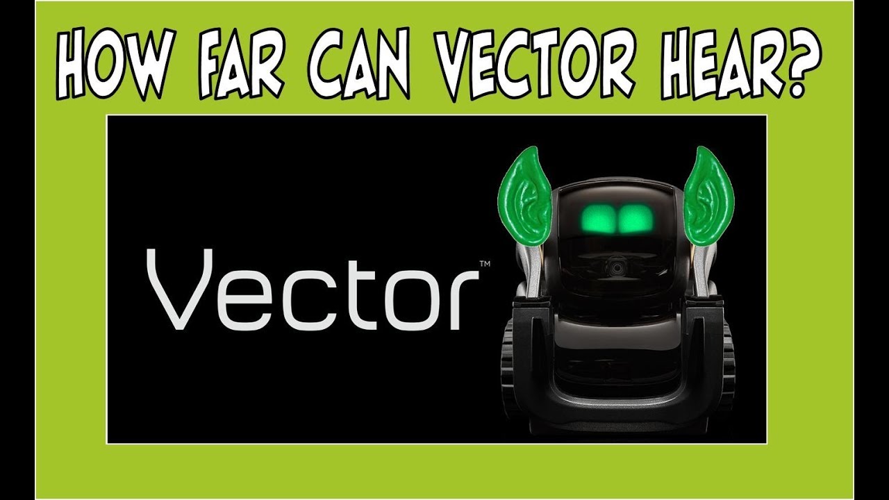 1280x720 How Far Can Vector Hear Vector Hearing Experiment Day