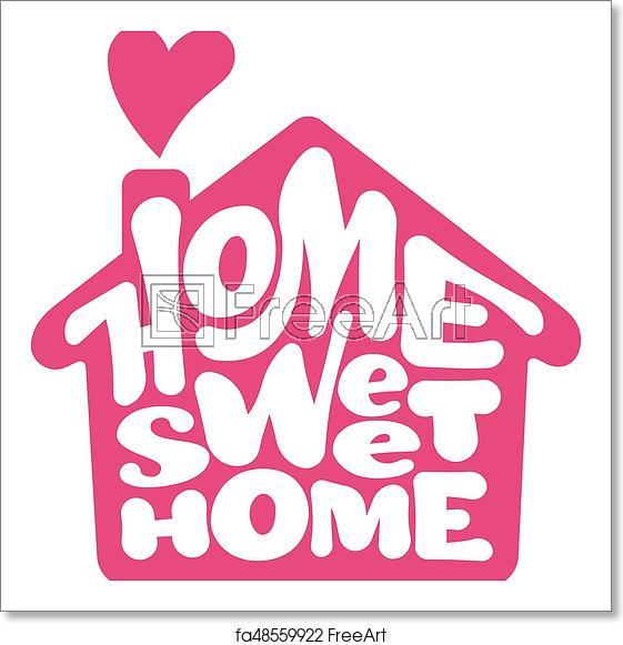 561x581 Free Art Print Of Home Sweet Home Vector Lettring With House