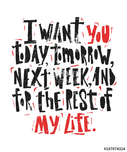 I Want You Today, Tomorrow, Next Week And For The Rest Of My Life 417x500 I Want You Today, Tomorrow, Next Week And For The Rest Of My Life