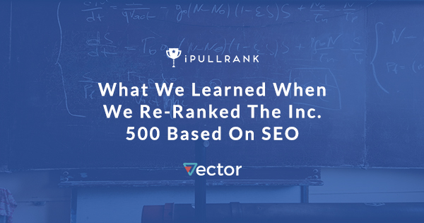 600x315 What We Learned When We Re Ranked The Inc Based On Seo