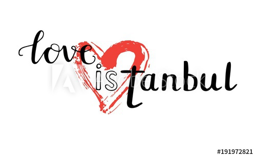 500x307 Love Is Istanbul Vector Illustration With Hand Lettering