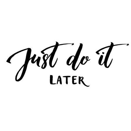 450x450 Just Do It Later Fun Motivational Quote About Procrastination