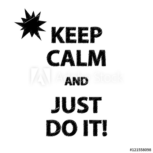 500x500 Poster Keep Calm And Just Do It! Vector Illustration