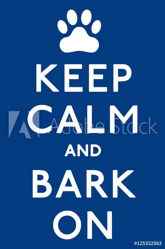 665x1000 Fotografie, Obraz 'keep Calm And Carry On Barking!' Dog Poster