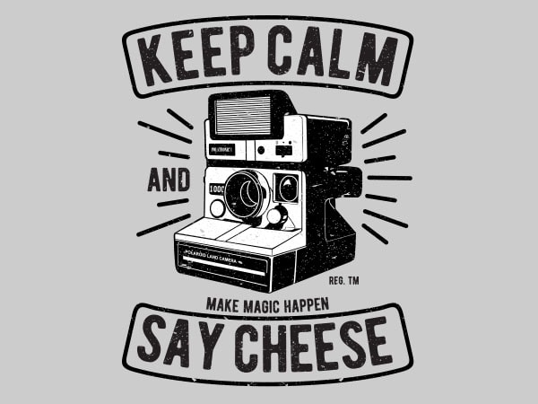 600x450 Keep Calm And Say Cheese Vector T Shirt Design
