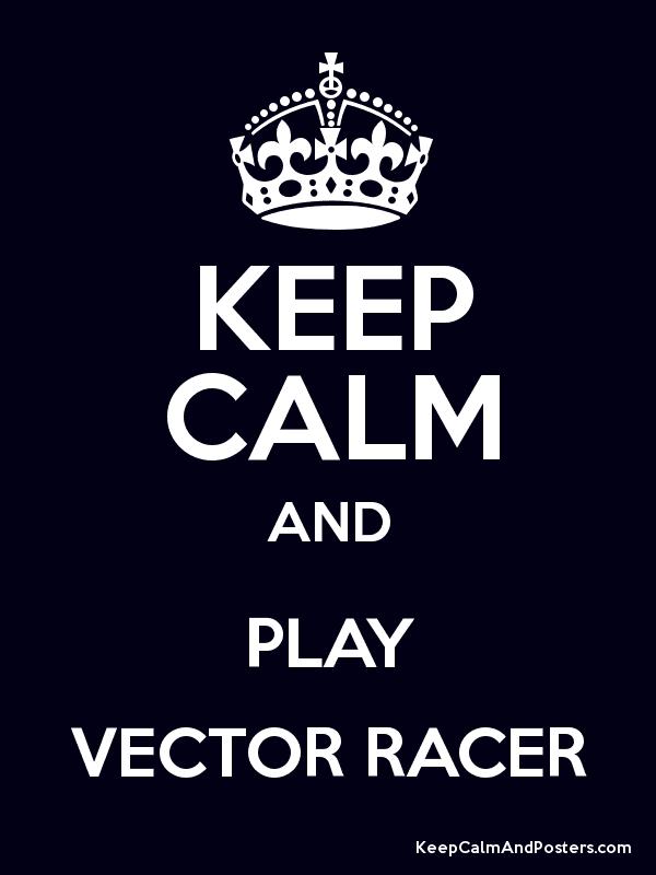600x800 Keep Calm And Play Vector Racer