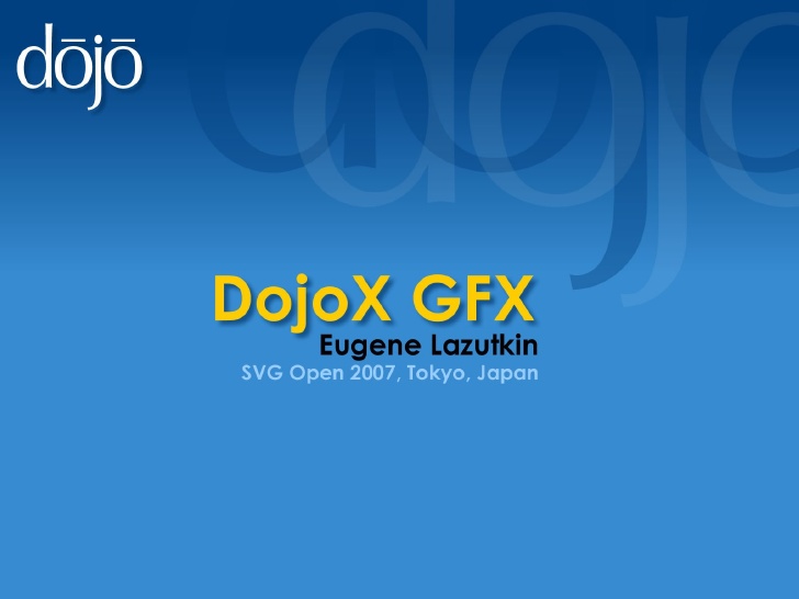 728x546 Dojox Gfx Keynote Eugene Lazutk Open