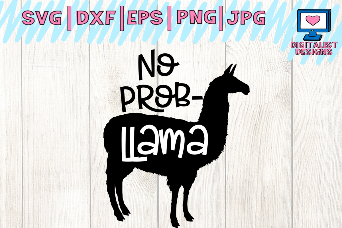 1200x800 No Prob Llama Vector, Dxf, Cricut, Silhouette