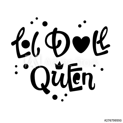 Lol Doll Queen Quote Simple Black Color Lol Dolls Theme Girl 500x500 Lol Doll Queen Quote Simple Black Color Lol Dolls Theme Girl