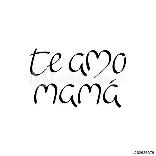 500x500 I Love You Mom In Spanish Te Amo Mama, Lettering Vector