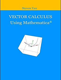 260x337 Vector Calculus Using Mathematica, Steven Tan